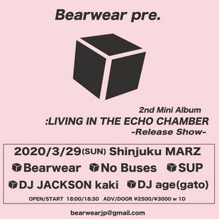 Bearwear pre. 2nd Mini Album 『:LIVING IN THE ECHO CHAMBER』 -Release Show-（※公演中止/延期）