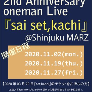 NaNoMoRaL 2nd Anniversary oneman Live 『 sai set,kachi 』